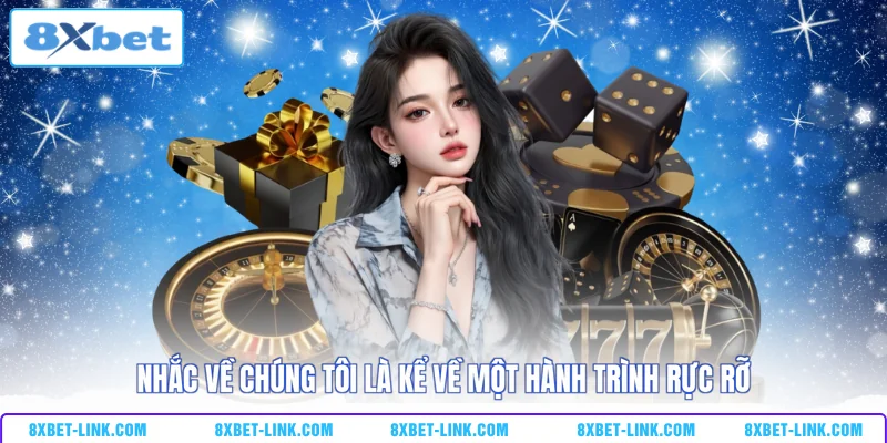 Về Chúng Tôi Nhắc về chúng tôi là kể về một hành trình rực rỡ