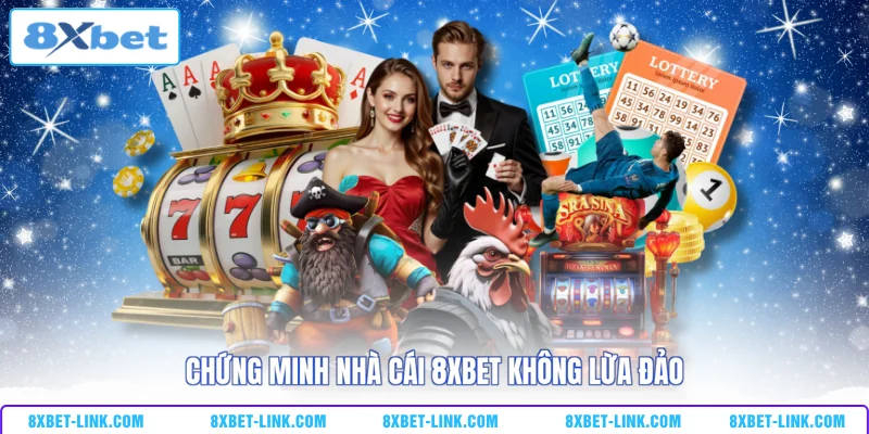 Chứng minh nhà cái 8xbet không lừa đảo 