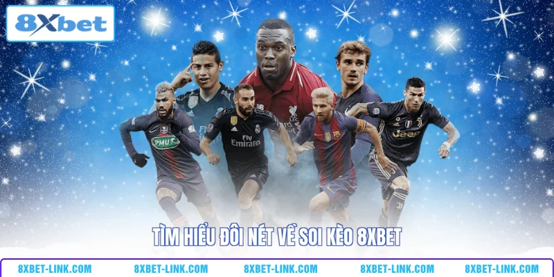 Tìm hiểu đôi nét về soi kèo 8xbet