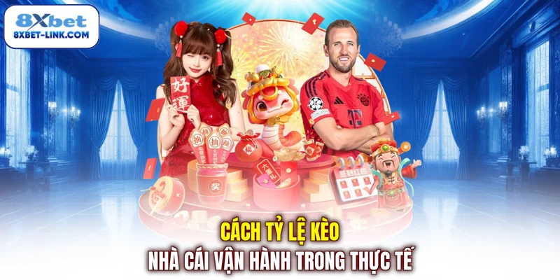 Tỷ Lệ Kèo Nhà Cái - Cập Nhật Bảng Kèo Mới Nhất Hôm Nay Cách tỷ lệ kèo nhà cái vận hành trong thực tế