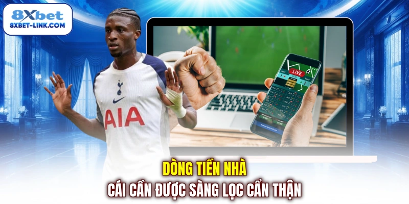 Cách Phân Tích Kèo - Kinh Nghiệm Xương Máu Từ Các Bậc Thầy Dòng tiền nhà cái cần được sàng lọc cẩn thận