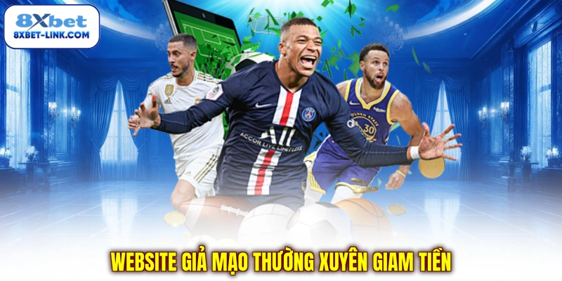Cá Cược Bóng Đá Có Bị Lừa Không? 3 Chiêu Trò Cần Tránh Website giả mạo thường xuyên giam tiền